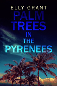 Palm Trees in the Pyrenees (Death in the Pyrenees Book 1)