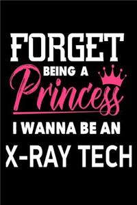 Forget Being a Princess I Wanna Be an X-Ray Tech