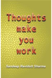 Thoughts Make You Work