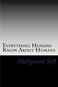 Everything Humans Know About Humans