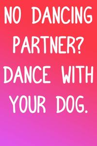 No Dancing Partner Dance with Your Dog