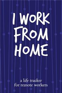 I Work from Home