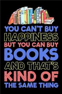 You Can't Buy Happiness But You Can Buy Books And That's Kind Of The Same Thing