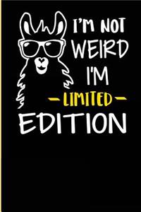 I'm Not Weird I'm Limited Edition