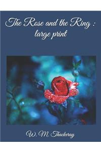 The Rose and the Ring: Large Print
