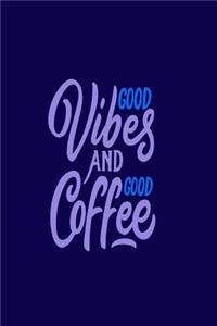 Good Vibes and Good Coffee