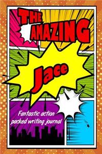 The Amazing Jace Fantastic Action Packed Writing Journal