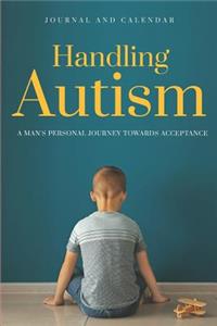 Handling Autism a Man's Personal Journey Towards Acceptance