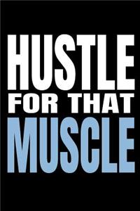 Hustle for That Muscle