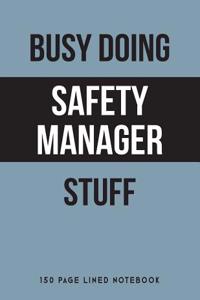 Busy Doing Safety Manager Stuff