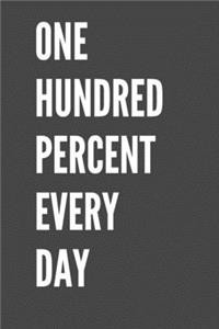 One Hundred Percent Every Day