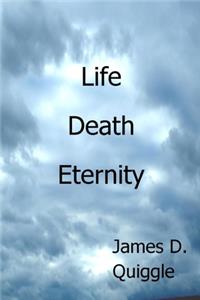 Life, Death, Eternity