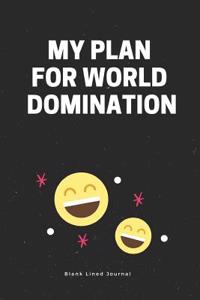 My Plan for World Domination. Blank Lined Journal