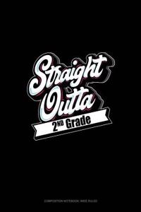 Straight Outta 2nd Grade: Composition Notebook: Wide Ruled