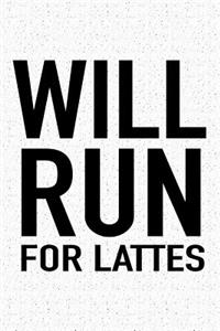 Will Run for Lattes