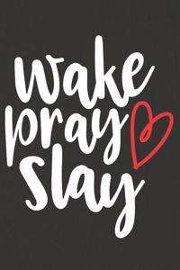 Wake Pray Slay