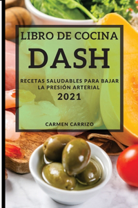 Libro de Cocina Dash 2021 (Dash Diet Recipes 2021 Spanish Edition)