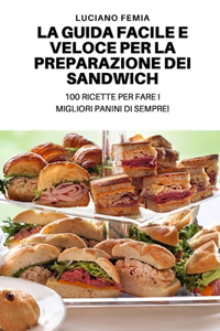 Guida Facile E Veloce Per La Preparazione Dei Sandwich