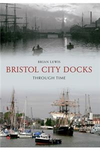 Bristol City Docks Through Time