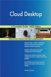 Cloud Desktop A Complete Guide - 2020 Edition