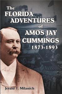 Florida Adventures of Amos Jay Cummings 1873-1893