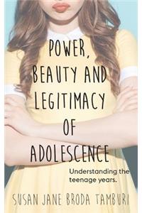 Power, Beauty and Legitimacy of Adolescence