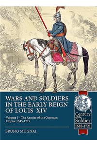 Wars and Soldiers in the Early Reign of Louis XIV Volume 3