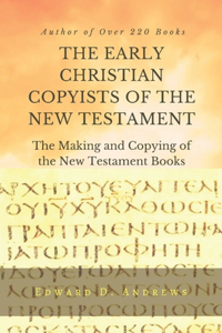 EARLY CHRISTIAN COPYISTS of the NEW TESTAMENT