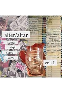 Alter / Altar Volume 1: Sigil, Soma, Score, Salve