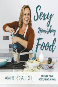 Sexy, Nourishing Food