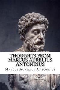 Thoughts from Marcus Aurelius Antoninus