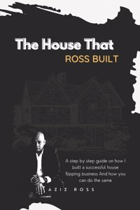 House That Ross Built