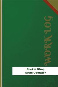 Buckle Strap Drum Operator Work Log