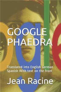 Google Phaedra Translated Into English German Spanish: With Text on the Front