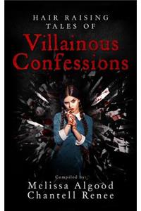 Hair Raising Tales of Villainous Confessions