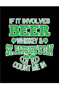 If It Involves Beer Whiskey & St. Patrick's Day Count Me In