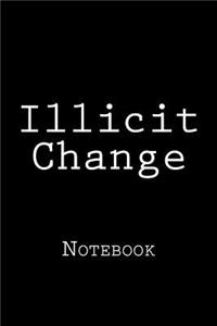 Illicit Change