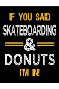 If You Said Skateboarding & Donuts I'm In