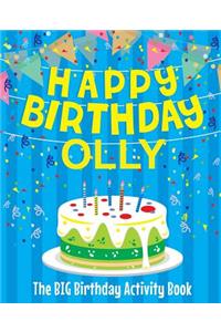 Happy Birthday Olly - The Big Birthday Activity Book: (Personalized Children's Activity Book)