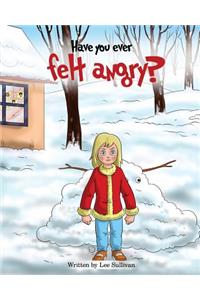 Have you ever felt angry?