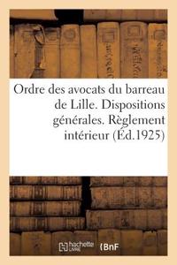 Ordre Des Avocats Du Barreau de Lille. Dispositions Générales. Règlement Intérieur