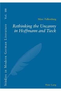 Rethinking the Uncanny in Hoffmann and Tieck