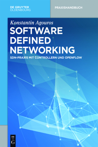 Software Defined Networking: Sdn-PRAXIS Mit Controllern Und Openflow