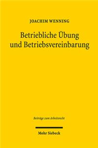 Betriebliche Ubung und Betriebsvereinbarung