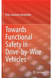 Towards Functional Safety in Drive-by-Wire Vehicles