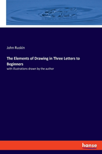 Elements of Drawing in Three Letters to Beginners