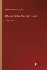 Indian Games; An historical research