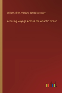 Daring Voyage Across the Atlantic Ocean