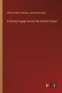 A Daring Voyage Across the Atlantic Ocean