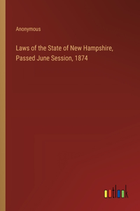 Laws of the State of New Hampshire, Passed June Session, 1874